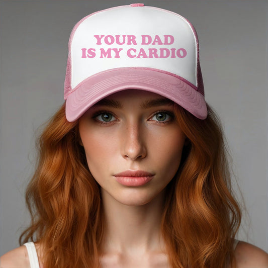 Your Dad Is My Cardio Foam Trucker Hat