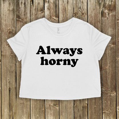 White crop top with bold “Always Horny” graphic. Bratty submissive shirt for kinky women who are playful, insatiable, and unapologetically bold.