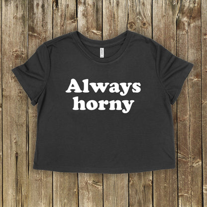 Black crop top with bold “Always Horny” graphic. Bratty submissive shirt for kinky women who are playful, insatiable, and unapologetically bold.