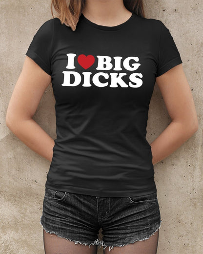 I Love Big Dicks Tops