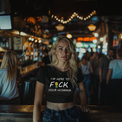 I'm Here To Fuck Your Husband Tops