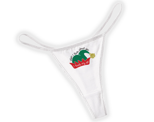 When I think About You I Touch My Elf Thong