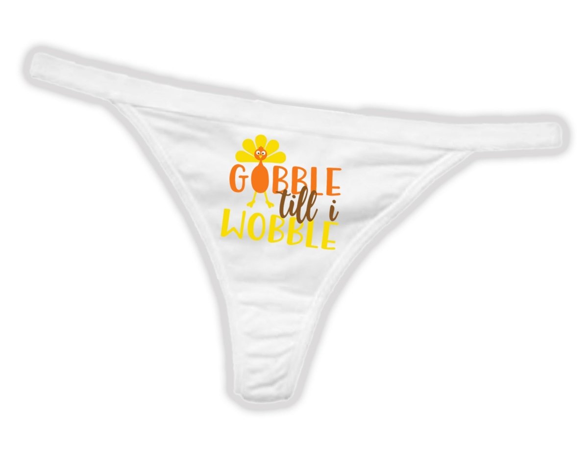 Gobble Til I Wobble Thong