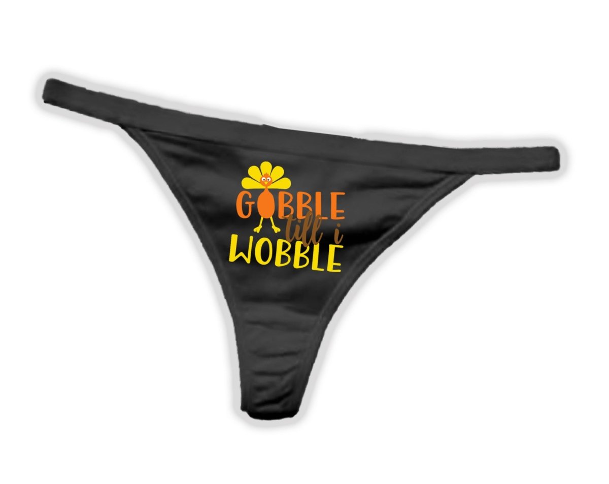 Gobble Til I Wobble Thong