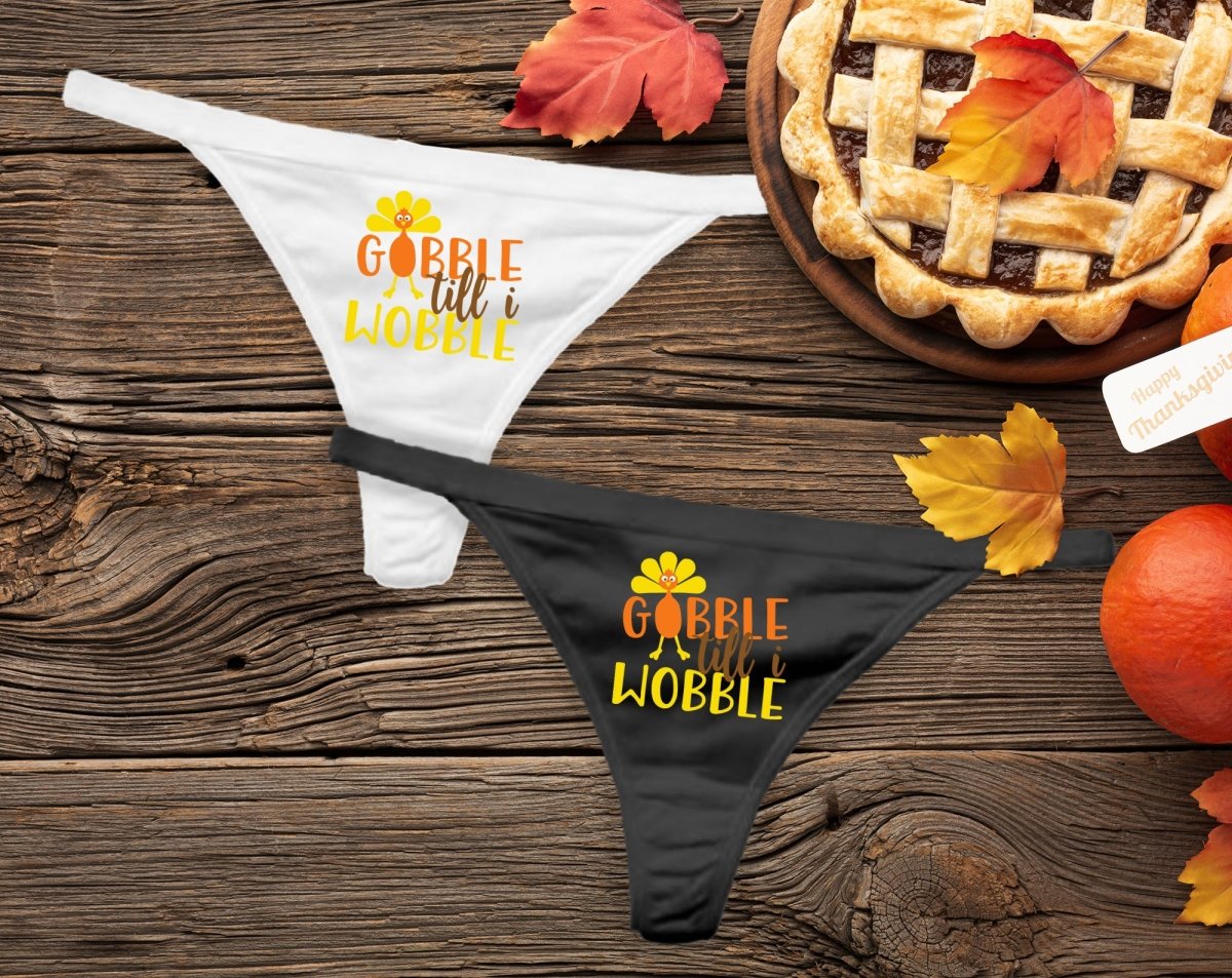 Gobble Til I Wobble Panties
