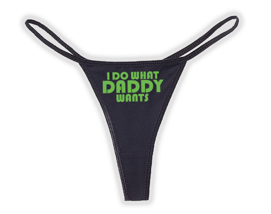 I Do What Daddy Wants Thong