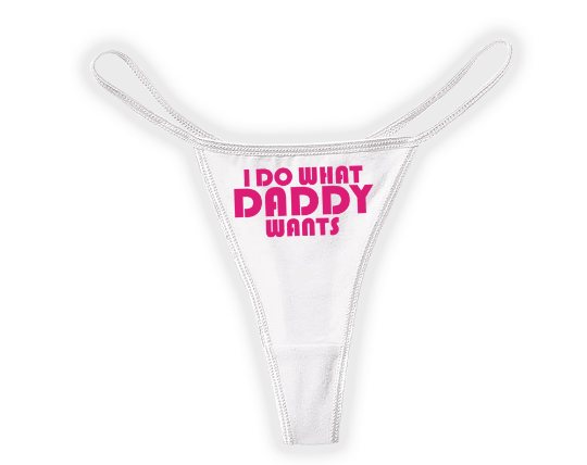 I Do What Daddy Wants Thong