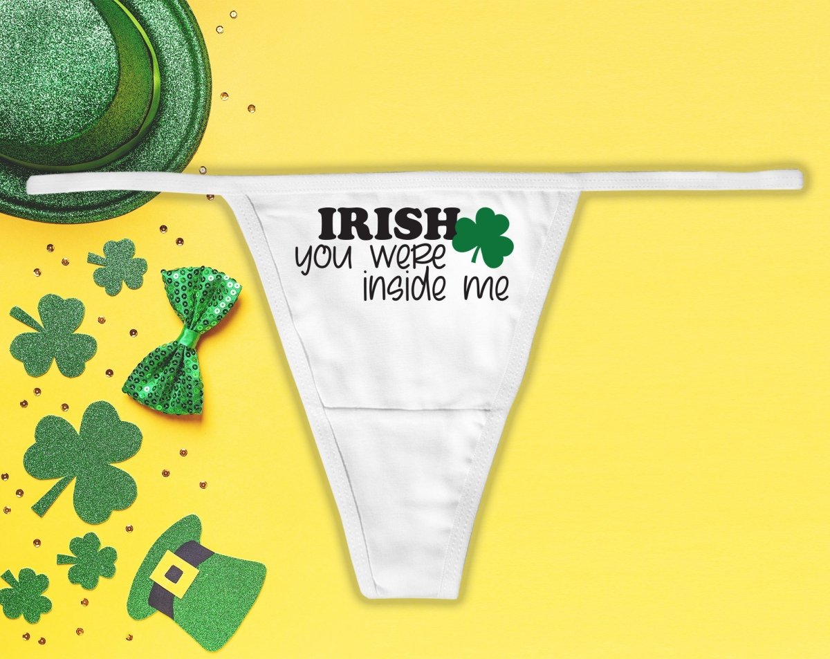 Irish You Were Inside Me Thong