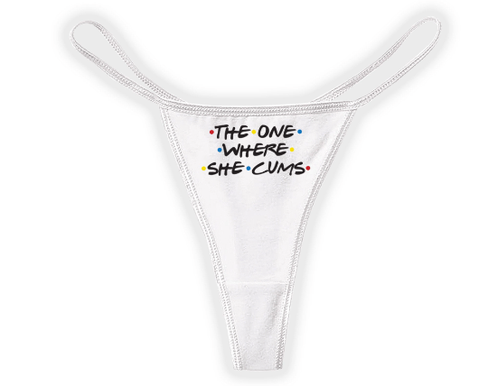 The One Where She Cums Thong