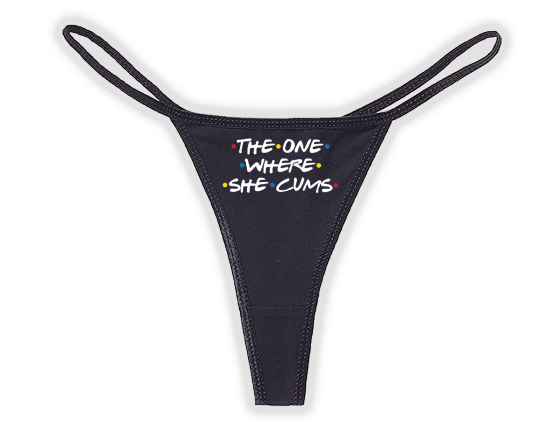 The One Where She Cums Thong