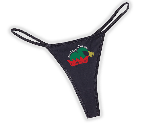 When I think About You I Touch My Elf Thong